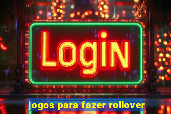 jogos para fazer rollover